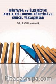 Dünya’da ve Ülkemiz’de Afet <br /> Acil Durum Yönetimi ve Güncel Yaklaşımlar
