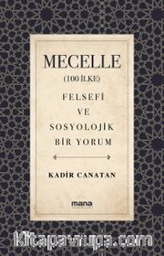 Mecelle (100 İlke) <br /> Felsefi ve Sosyolojik Bir Yorum