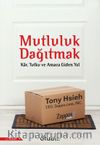 Mutluluk Dağıtmak & Kar, Tutku ve Amaca Giden Yol