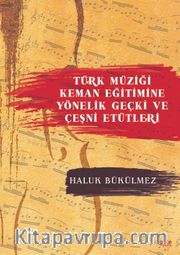 Türk Müziği Keman Eğitimine Yönelik Geçki ve Çeşni Etütleri