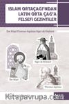 İslam Orta Çağı’ndan Latin Orta Çağ’a Felsefî Gezintiler