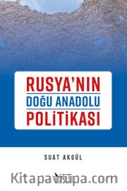 Rusya’nın Doğu Anadolu Politikası