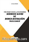 Türk Ticaret Kanunu M.376 Kapsamında Sermaye Kaybı ve Borca Batıklığın İncelenmesi