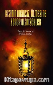 Kişinin İmansız Ölmesine Sebep Olan Şeyler