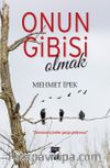 Onun Gibisi Olmak