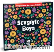 Sevgiyle Boya - Büyüklere Boyama Kitabı 