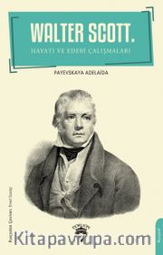 Walter Scott <br /> Hayatı ve Edebi Çalışmaları