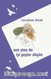 Sen Yine De İyi Şeyler Düşün
