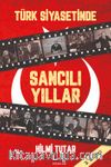 Türk Siyasetinde Sancılı Yıllar