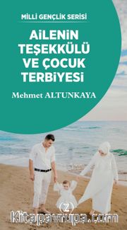 Ailenin Teşekkülü ve Çocuk Terbiyesi 