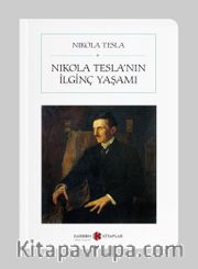 Nikola Tesla’nın İlginç Yaşamı (Cep Boy) (Tam Metin)
