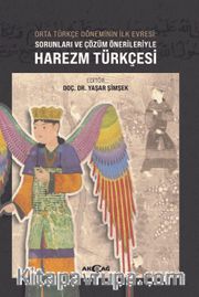 Orta Türkçe Döneminin İlk Evresi Sorunları Ve Çözüm Örnekleriyle Harezm Türkçesi