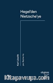 Hegel’den Nietzsche’ye 19. Yüzyıl Düşüncesinde Devrimsel Kopuş