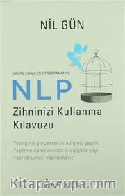 NLP Zihninizi Kullanma Kılavuzu / Neuro Linguistic Programming