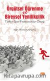 Örgütsel Öğrenme Ve Bireysel Yenilikçilik (Türkiye Spor Federasyonları Örneği)