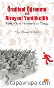 Örgütsel Öğrenme Ve Bireysel Yenilikçilik (Türkiye Spor Federasyonları Örneği)