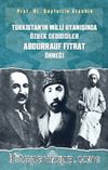 Türkistan’ın Milli Uyanışında Özbek Cedidciler Abdurrauf Fıtrat Örneği