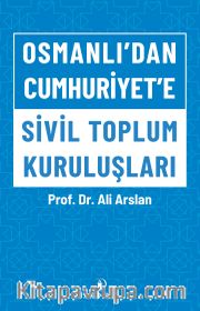 Osmanlı’dan Cumhuriyet’e Sivil Toplum Kuruluşları