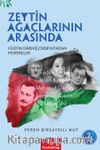 Filistin Direniş Edebiyatından Portreler & Zeytin Ağaçlarının Arasında