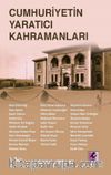 Cumhuriyetin Yaratıcı Kahramanları