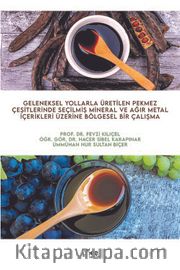 Geleneksel Yollarla Üretilen Pekmez Çeşitlerinde Seçilmiş Mineral ve  Ağır Metal İçerikleri Üzerine Bölgesel Bir Çalışma
