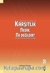 Karşıtlık  Nedir, Ne Değildir?