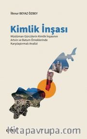 Kimlik İnşası <br /> Müslüman Gürcülerin Kimlik İnşasının Artvin ve Batum Örneklerinde Karşılaştırmalı Analizi
