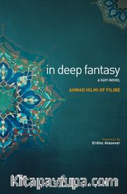 In Deep Fantasy <br /> A Sufi Novel
