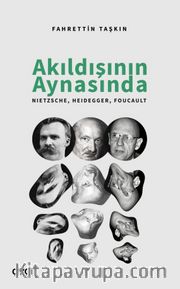 Akıldışının Aynasında <br /> Nietzsche, Heidegger, Foucault