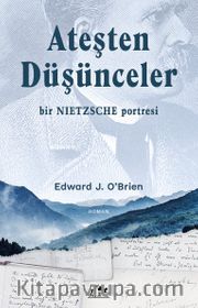 Ateşten Düşünceler <br /> Bir Nietzsche Portresi