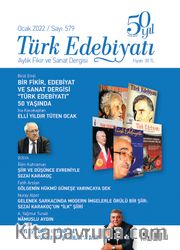 Türk Edebiyatı Aylık Fikir ve Sanat Dergisi Sayı: 579 Ocak 2022