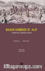 Balkan Harbi’nde 87. Alay <br /> Trabzon Gönüllüleri