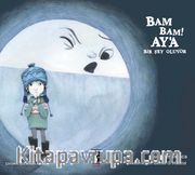 Bam Bam! Ay’a Bir Şey Oluyor 