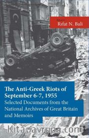 The Anti-Greek Riots of September 6-7, 1955  Selected Documents From the National Archives of Great Britain and Some Memoirs