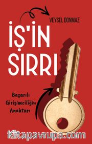 İş’in Sırrı <br /> Başarılı Girişimciliğin Anahtarı