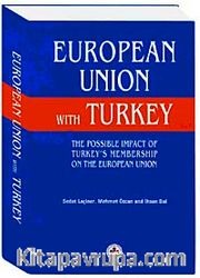 European Union With Turkey <br /> The Possıble Impact of Turkey's Membership on The European Union