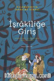 İşrakîliğe Giriş <br /> Sühreverdî Felsefesinde Akıl ve Sezgi
