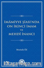 İmamiyye Şîası’nda On İkinci İmam ve Mehdî İnancı