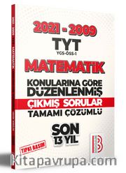 2009-2021 TYT Matematik Son 13 Yıl Tıpkı Basım  Konularına Göre Düzenlenmiş Tamamı Çözümlü Çıkmış Sorular 