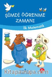 Şimdi Öğrenme Zamanı / İlk Matematik