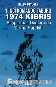 1'nci Komando Taburu 1974 Kıbrıs <br /> Beşparmak Dağları'nda Yarma Harekatı