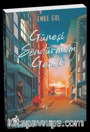 Güneşi Söndürmem Gerek