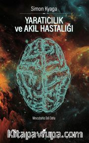 Yaratıcılık ve Akıl Hastalığı <br /> Mevzubahis Deli Deha