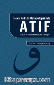 İslam Hukuku Metodolojisi’nde Atıf (Kur’an ve Sünnetten Nasların Tahliliyle)