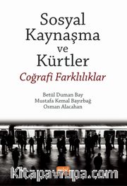 Sosyal Kaynaşma ve Kürtler <br /> Coğrafi Farklılıklar