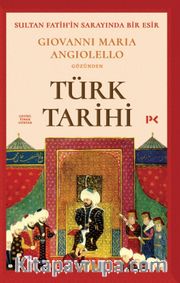 Sultan Fatih'in Sarayında Bir Esir: Giovanni Maria Angiolello Gözünden Türk Tarihi