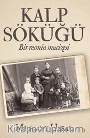 Kalp Söküğü <br /> Bir Resmin Mucizesi