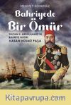 Bahriyede Bir Ömür & Sultan II. Abdülhamid’in Bahriye Nazırı Hasan Hüsnü Paşa