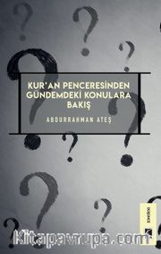 Kur'an Penceresinden Gündemdeki Konulara Bakış