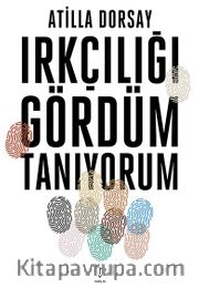 Irkçılığı Gördüm Tanıyorum